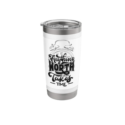 Anything worth anything takes time Stainless Steel Insulated Tumbler