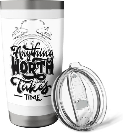 Anything worth anything takes time Stainless Steel Insulated Tumbler